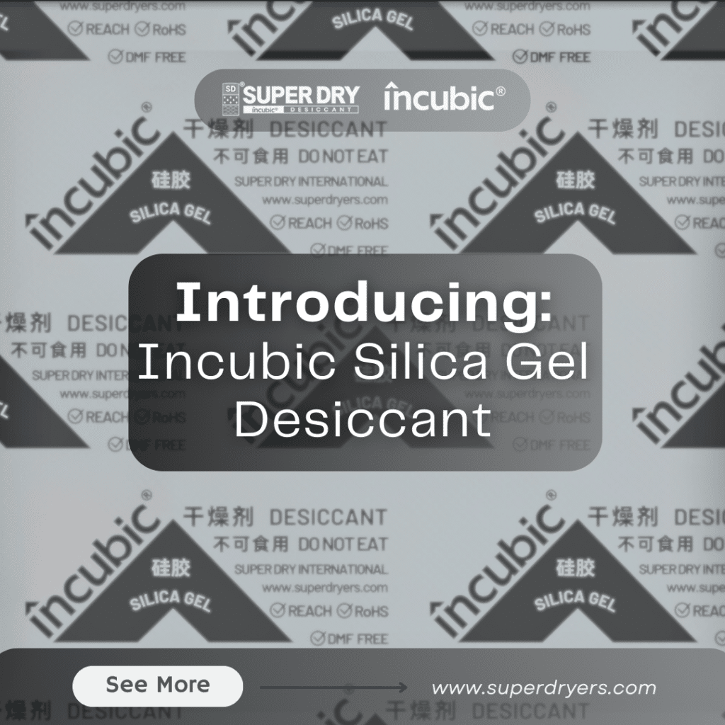 Introducing: Incubic Silica Gel desiccant - Super Dry